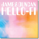 James Duncan ~ Hello-Fi