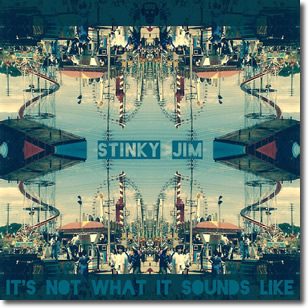 Stinky Jim - It's Not What It Sound Like